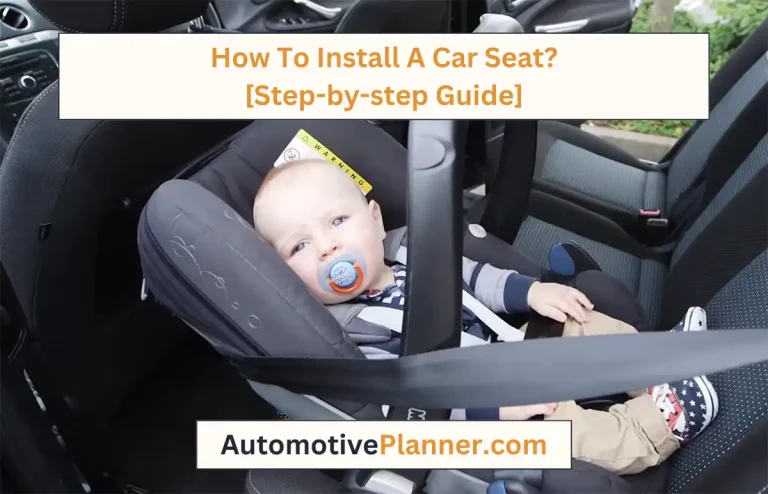 How To Install A Car Seat? [Step-by-step Guide]