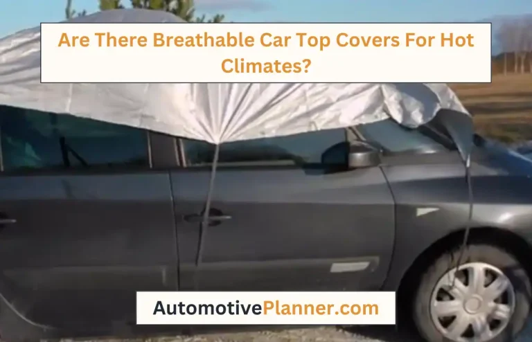 Are There Breathable Car Top Covers For Hot Climates?