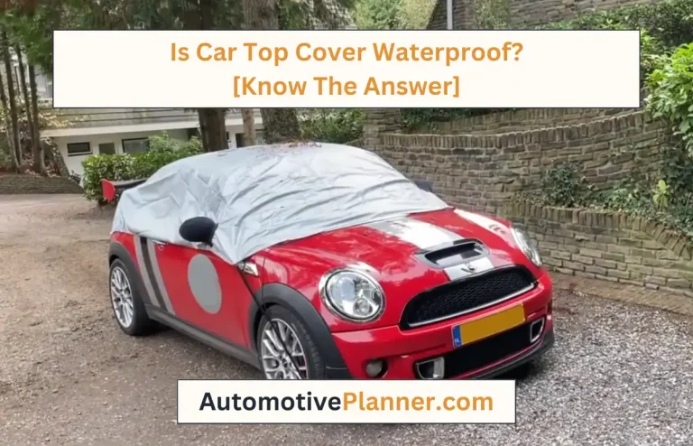 Is Car Top Cover Waterproof? [Know The Answer]