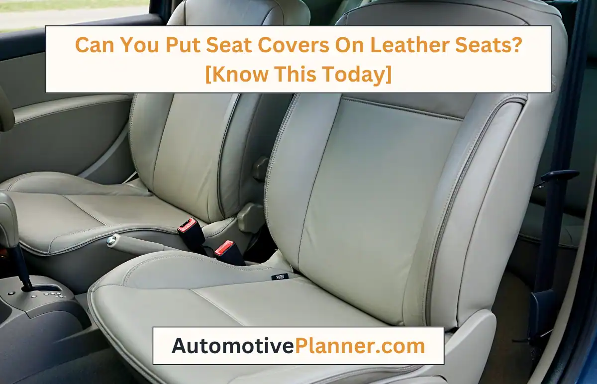 Can You Put Seat Covers On Leather Seats