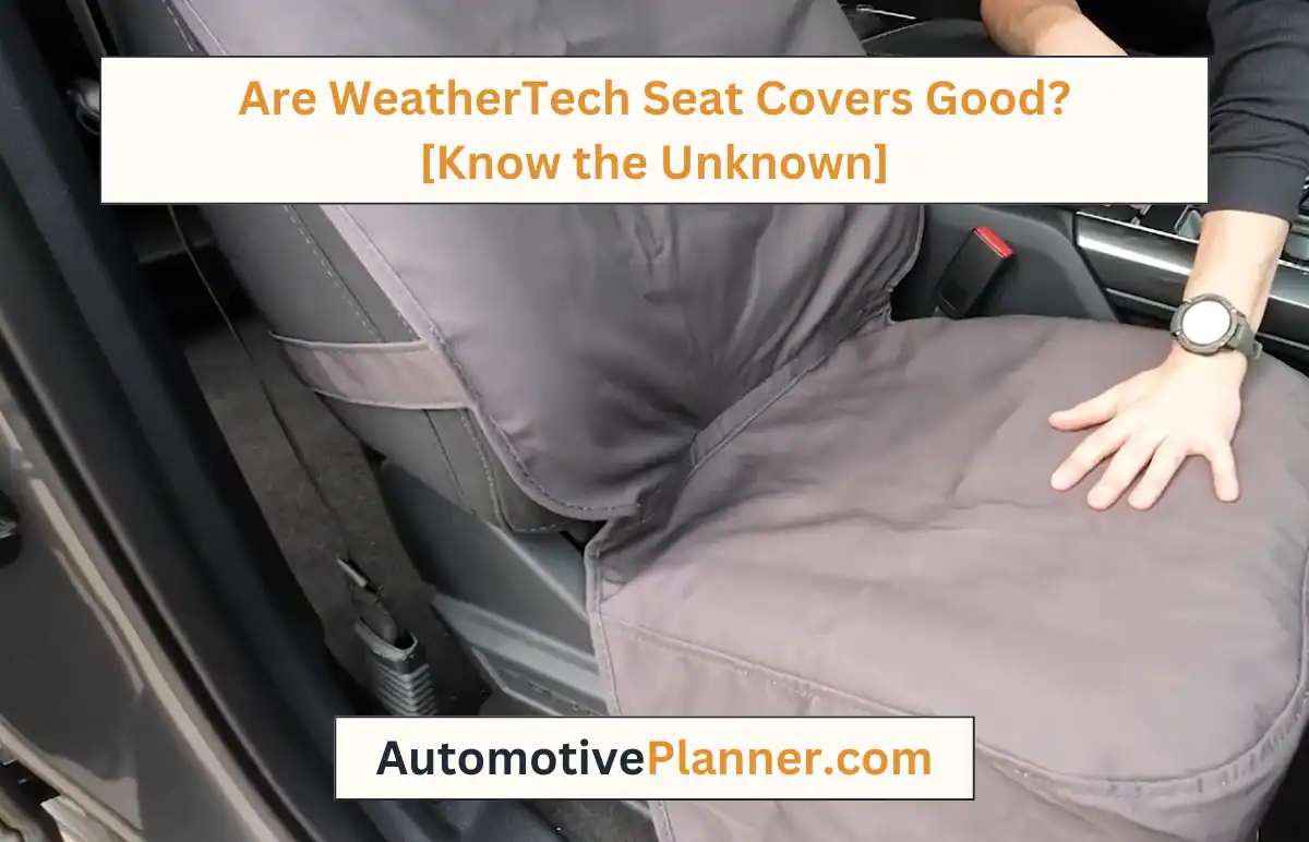 Are WeatherTech Seat Covers Good